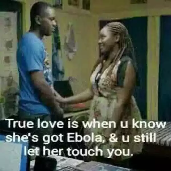 Ebola :Guys, Don’t Allow Your Babe Do This To You For Now.